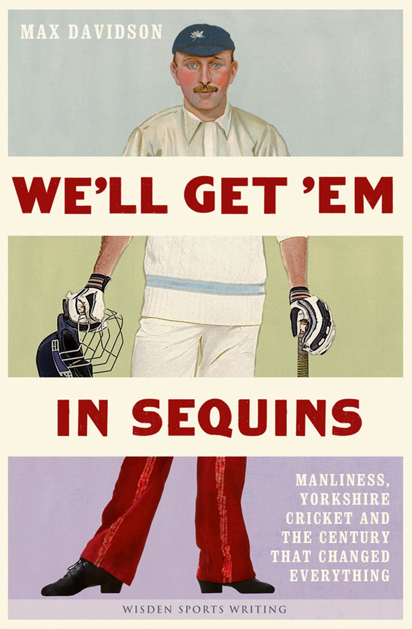 Buy We'll Get 'Em in Sequins: Manliness, Yorkshire Cricket, and the Century that Changed Everything (Wisden Sports Writing) — BookShops.in