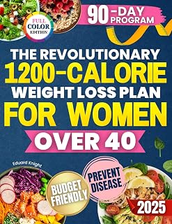The Revolutionary 1200-Calorie Weight Loss Plan for Women Over 40: Quick, Affordable Recipes to Lose Weight, Balance Hormones, and Boost Energy After 40—Without Endless Hunger or Giving Up Real Food