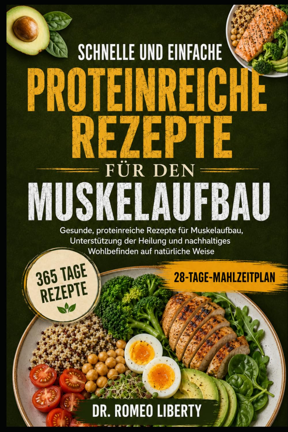 SCHNELLE UND EINFACHE PROTEINREICHE REZEPTE FÜR DEN MUSKELAUFBAU: Gesunde, proteinreiche Rezepte für Muskelaufbau, Unterstützung der Heilung und nachhaltiges Wohlbefinden auf natürliche Weise