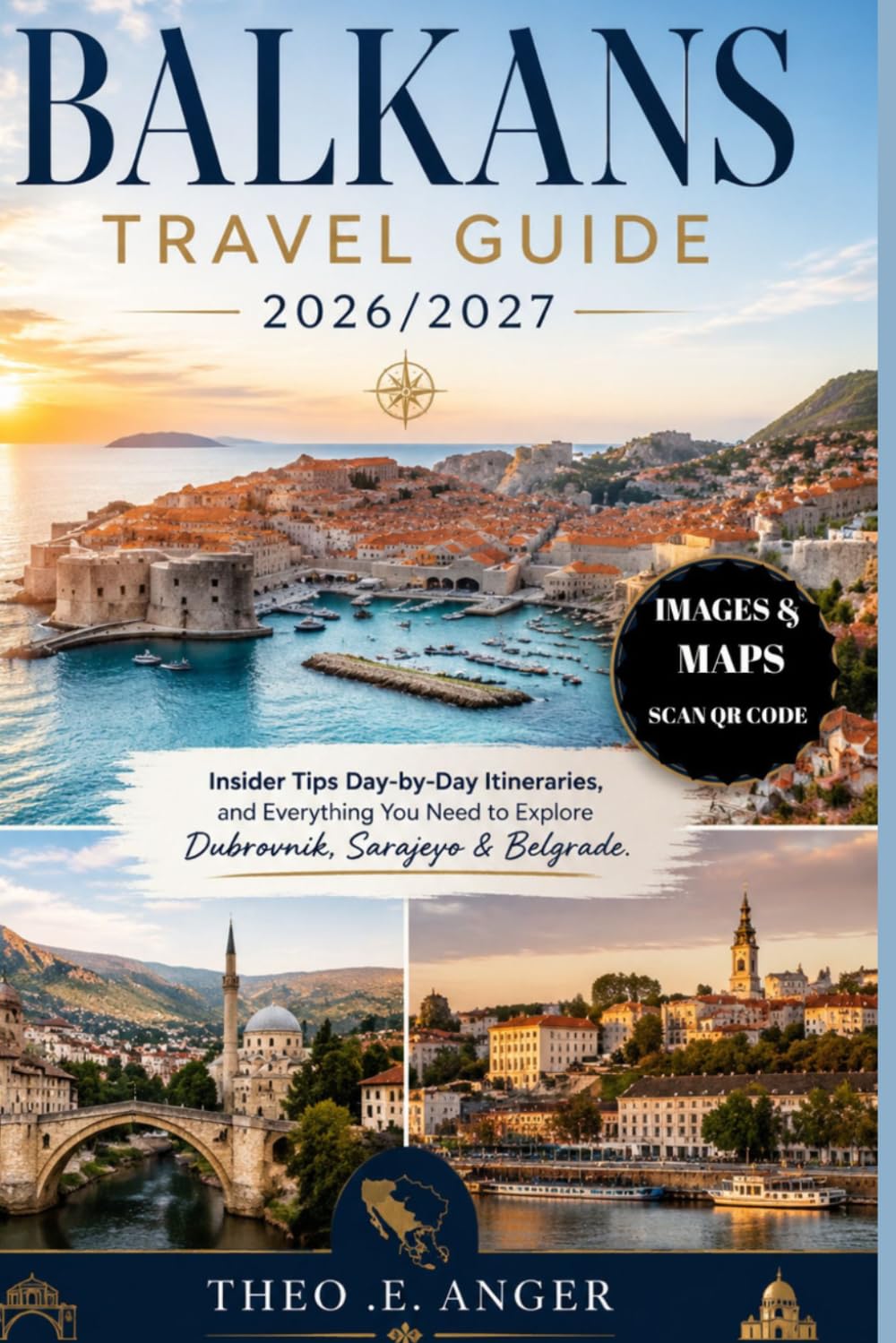 BALKANS TRAVEL GUIDE 2026/2027: Insider Secrets, Day-by-Day Itineraries, and Everything You Need to Explore Dubrovnik, Sarajevo & Belgrade