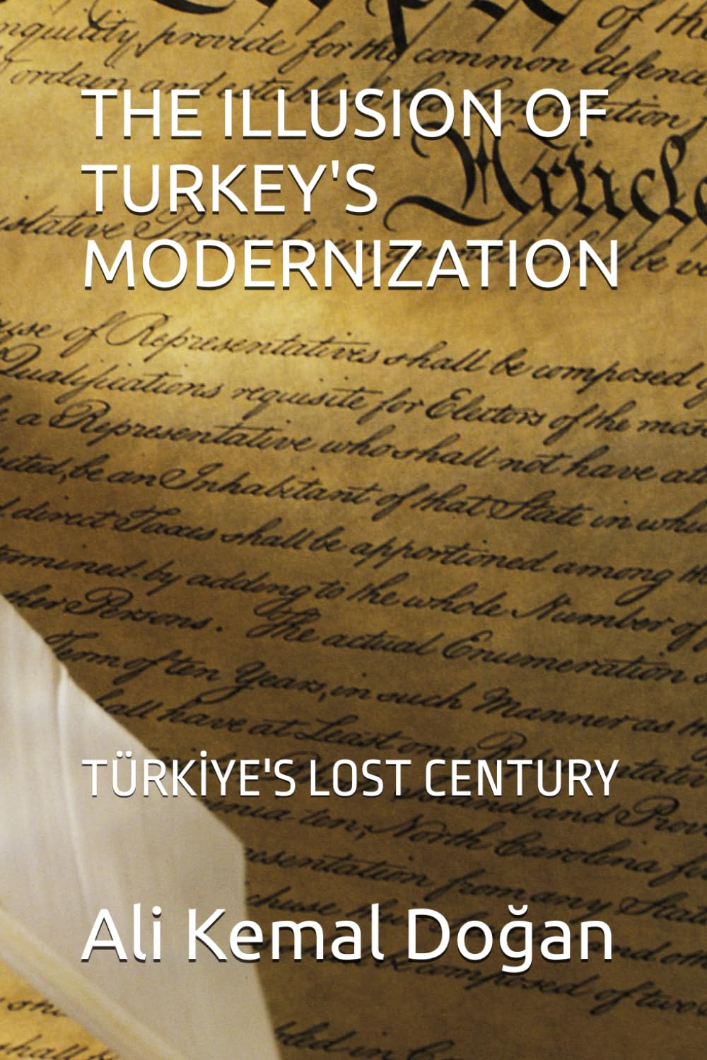 THE ILLUSION OF TURKEY'S MODERNIZATION: TÜRKİYE'S LOST CENTURY: 1