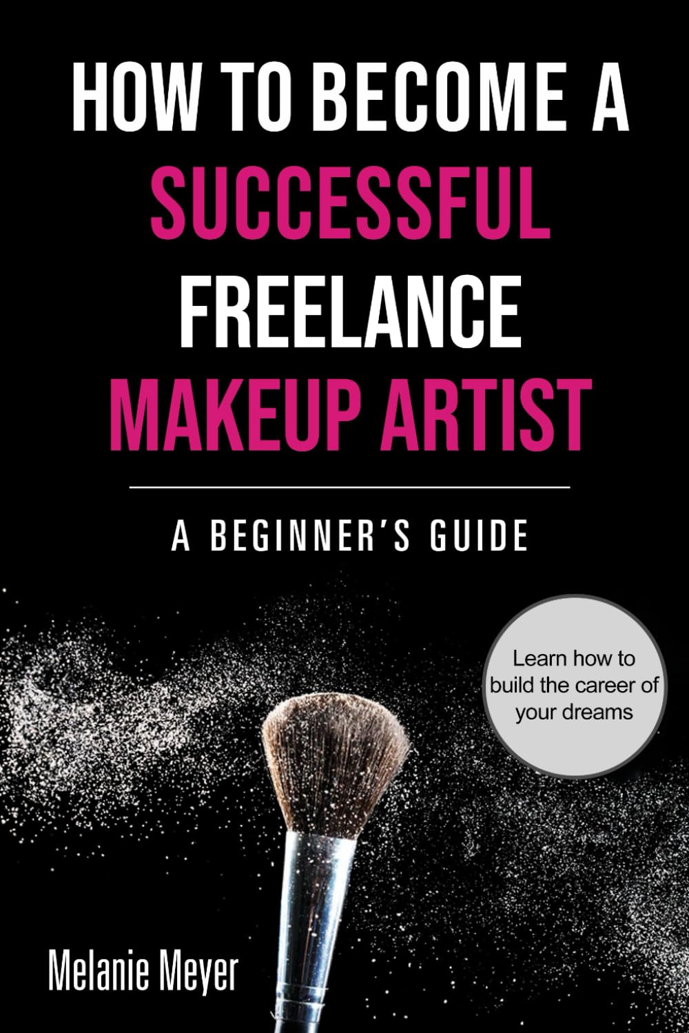 How to Become a Successful Freelance Makeup Artist: A Beginner’s Guide