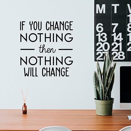 Calcomanía de vinilo para pared, con texto en inglés «If You Change Nothing Then Nothing Will Change», 23 x 22 pulgadas, cita motivacional moderna disponible en Yaxa Colombia