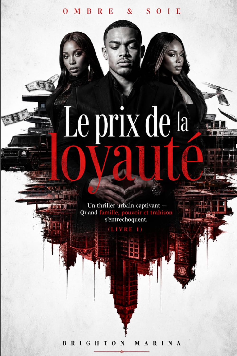 Le prix de la loyauté: Un thriller urbain captivant — Quand famille, pouvoir et trahison s'entrechoquent (Livre 1) (OMBRE & SOIE)