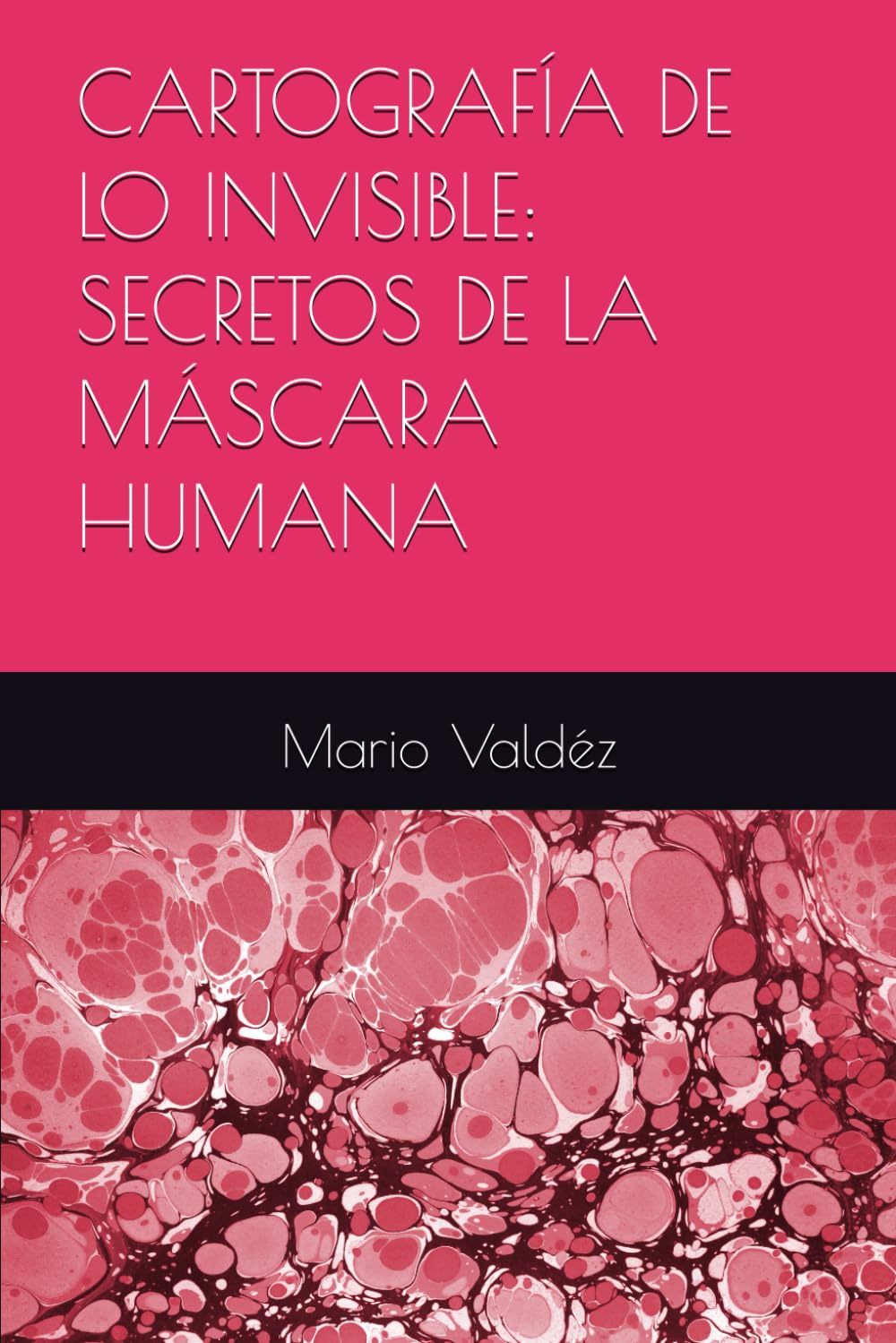 CARTOGRAFÍA DE LO INVISIBLE: SECRETOS DE LA MÁSCARA HUMANA