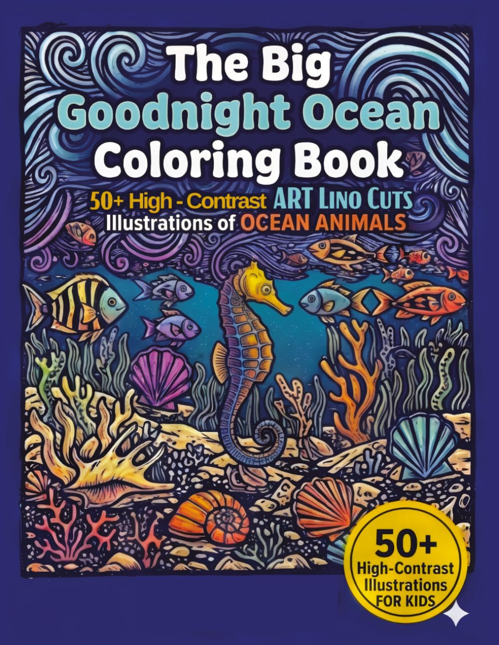The big Goodnight Ocean Coloring Book: Ocean Animals Coloring Book for Kids & Toddlers: Linocut Art Illustrations of Sea Life and Coral Reefs. (Discover & Dream - Storybooks for Kids)