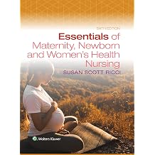 Essentials of Maternity, Newborn, and Womens Health Nursing
