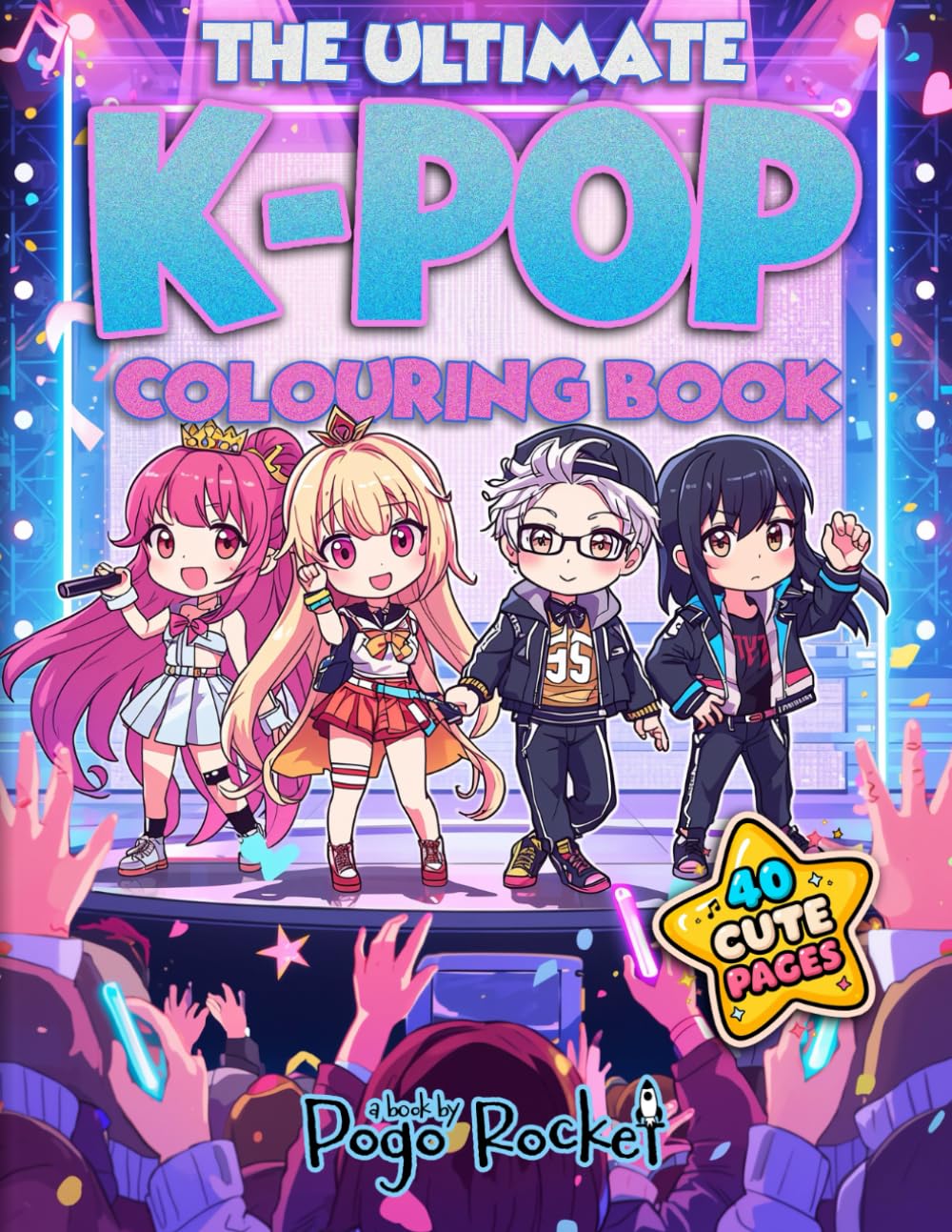 The Ultimate K-Pop Colouring Book: 40 Cute Idol Stars, Concert Scenes and K-Pop Fun – Bold and Easy Designs for Kids Ages 3-12