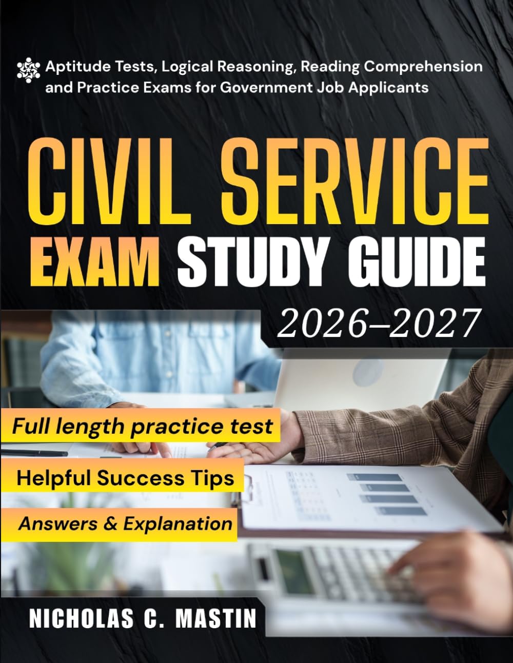 Civil Service Exam Study Guide 2026–2027: Aptitude Tests, Logical Reasoning, Reading Comprehension and Practice Exams for Government Job Applicants