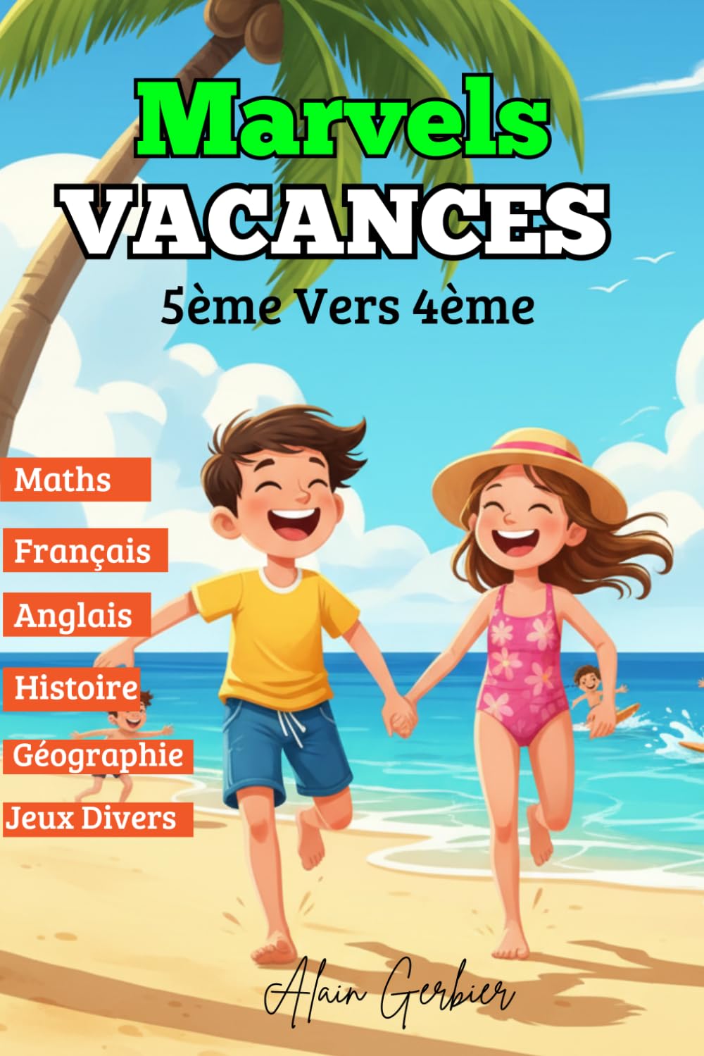Cahier de Vacances de la 5ème vers la 4ème: Marvels Vacances (Toutes les matières) : Cahier d’activités pour réussir son passage en 4e: Réviser, s’entraîner et progresser pendant les vacances