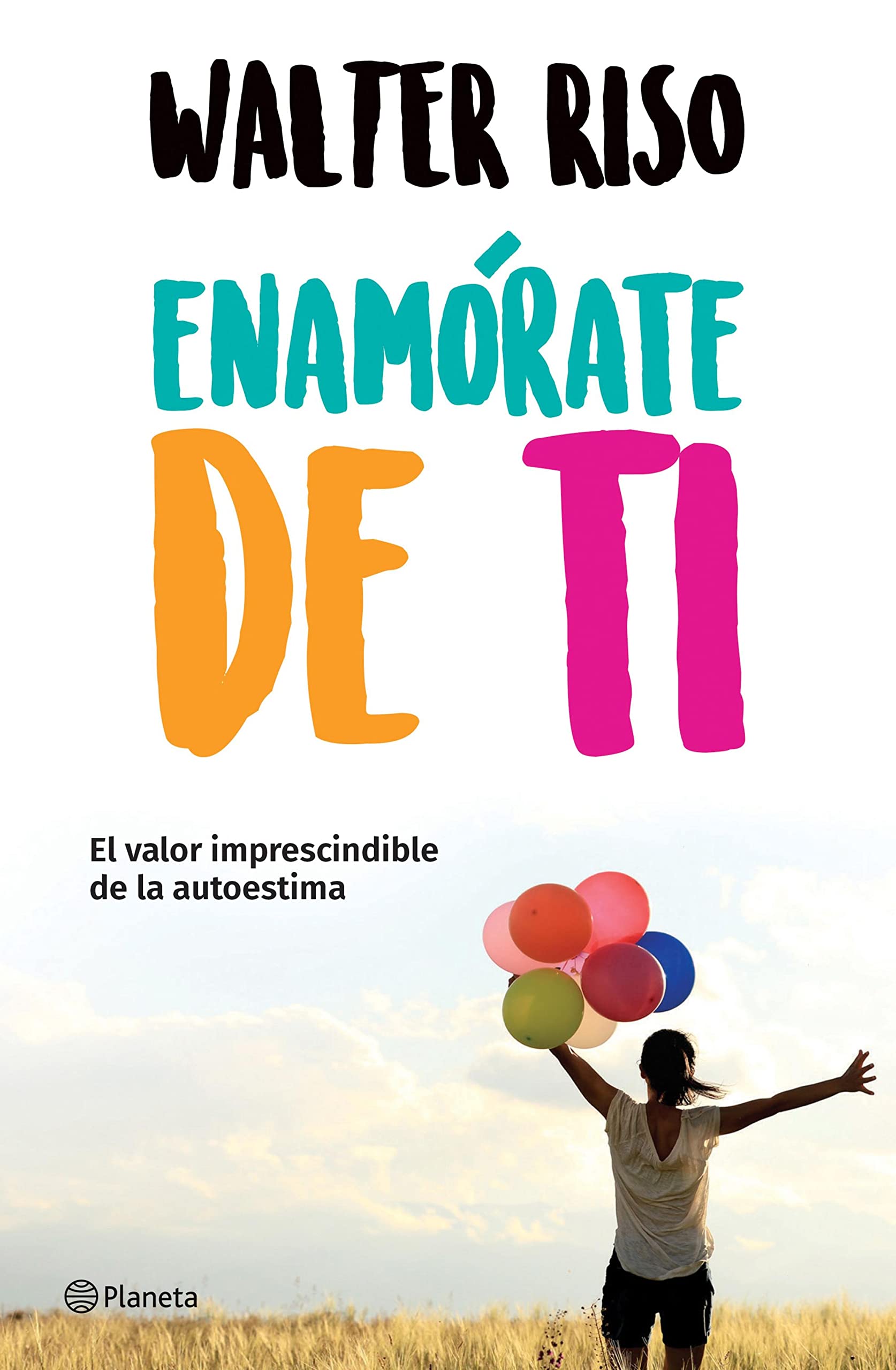 Enamórate de ti (Edición mexicana): El valor imprescindible de la autoestima (Fuera de colección) (Spanish Edition)