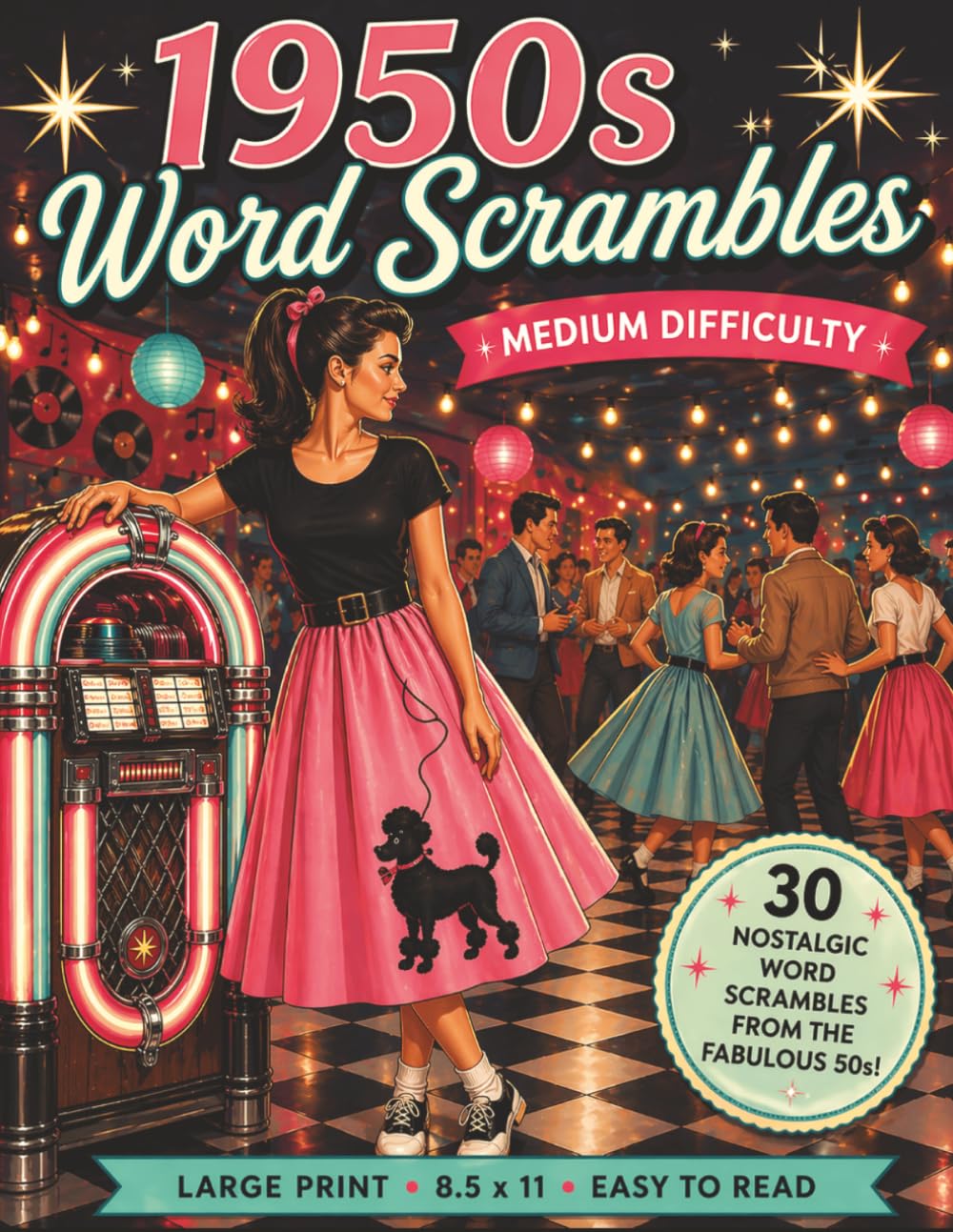 1950s Word Scramble Book - Medium Difficulty Edition: 30 Nostalgic Word Scramble Puzzles + Bonus Mini Crosswords & Fun Facts | Large Print 8.5 x 11 ... (Large Print Jumble Word Scramble Books)