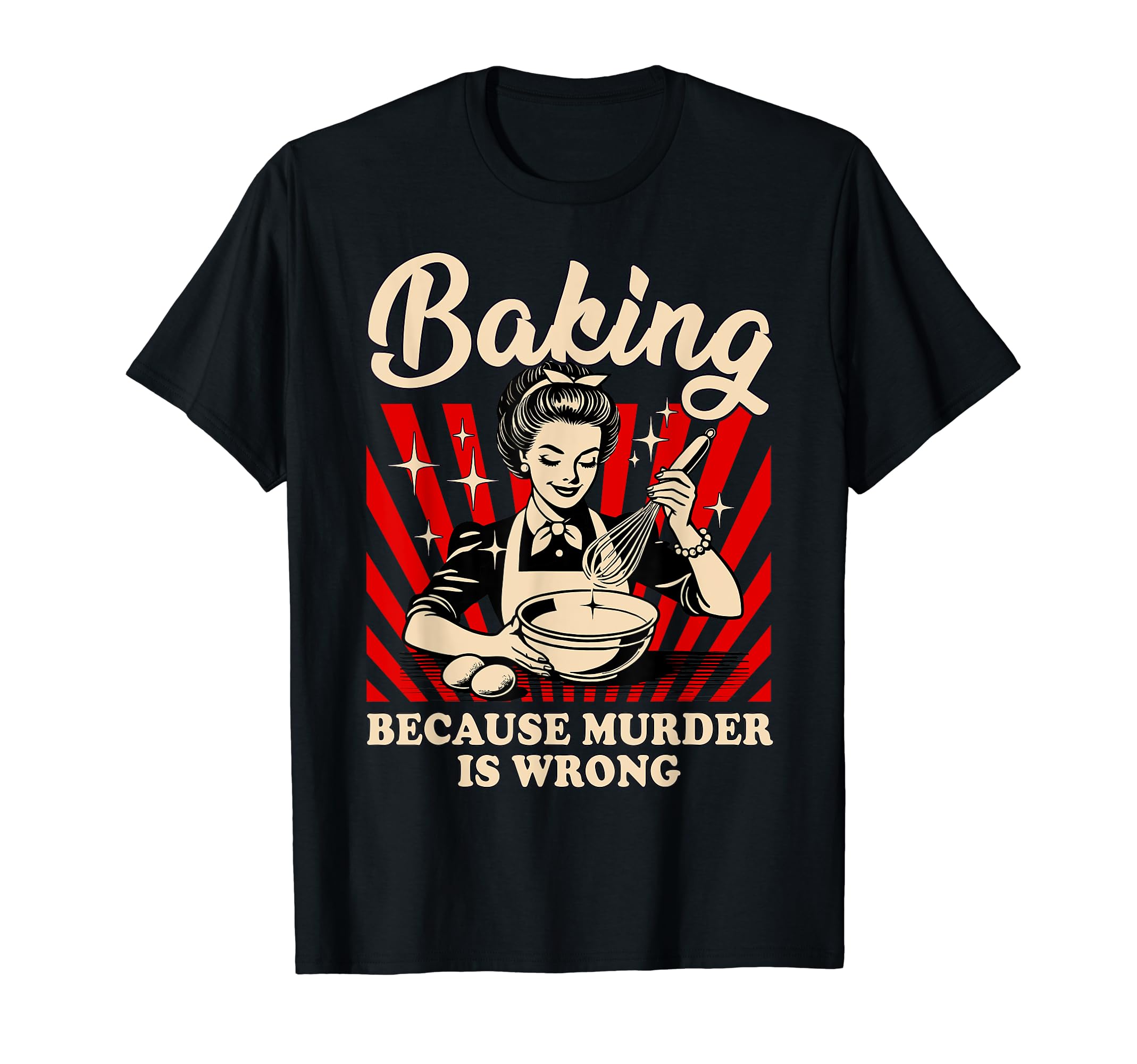 Baking Because Murder Is Wrong TeeBaking Because Murder Is Wrong T-Shirt