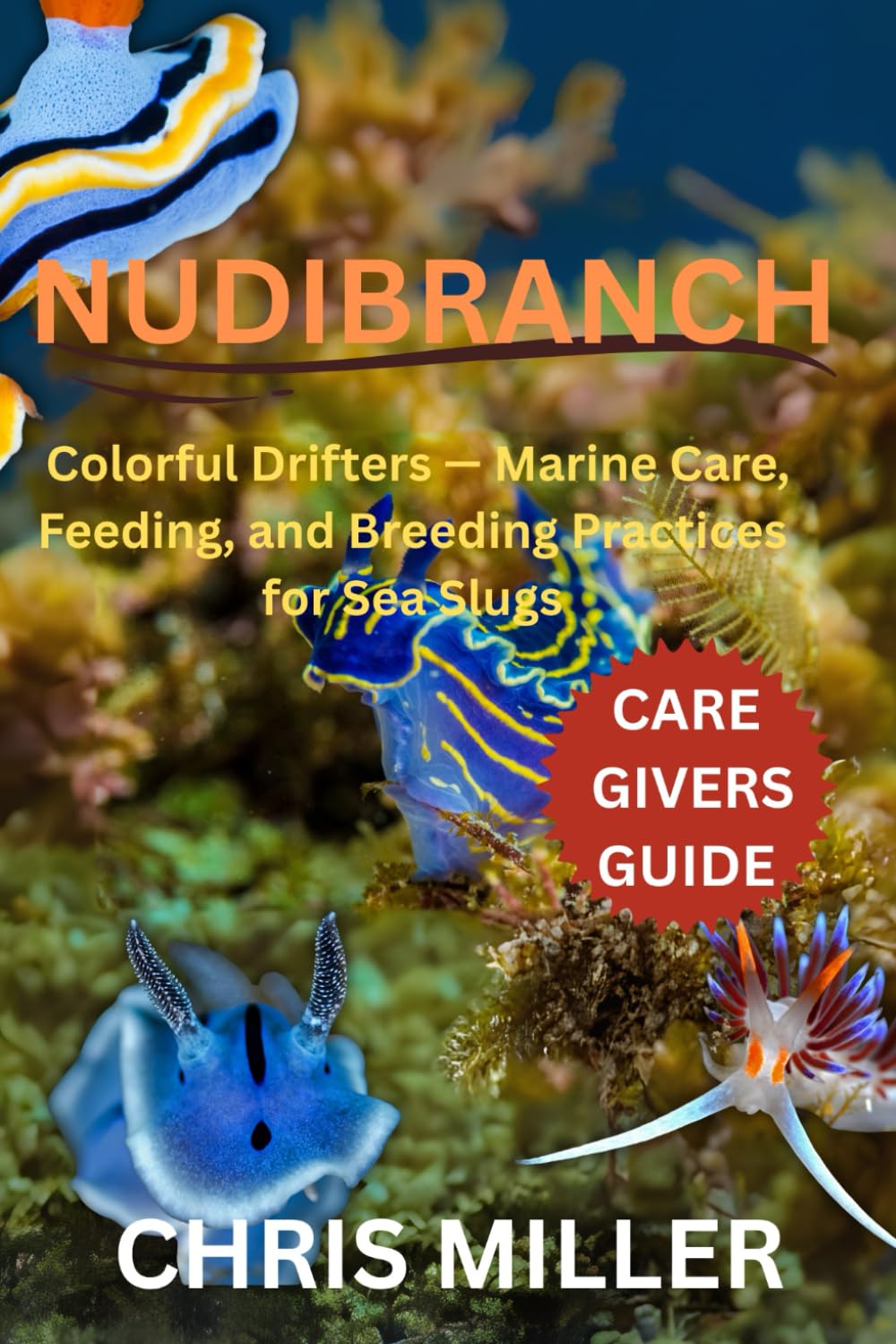 NUDIBRANCH: Colorful Drifters — Marine Care, Feeding, and Breeding Practices for Sea Slugs