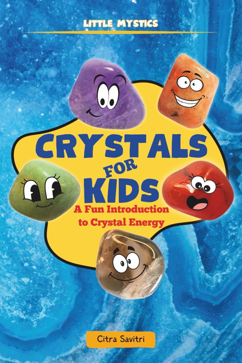 Crystals for Kids: A Fun Introduction to Crystal Energy (Little Mystics)