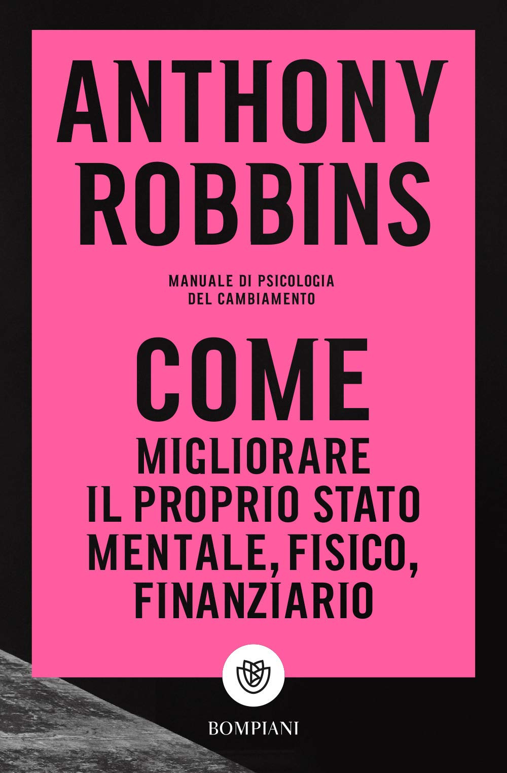 Come migliorare il proprio stato mentale, fisico e finanziario (Tascabili varia)