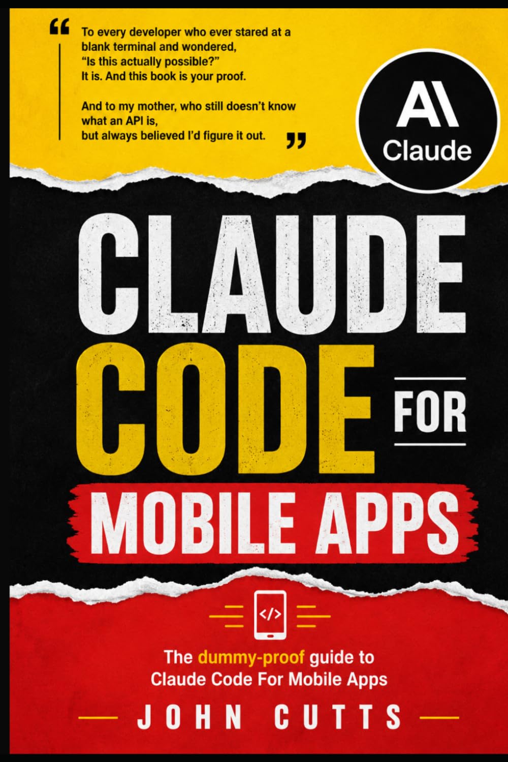 Claude Code For Mobile Apps: Build Mobile Apps with Claude Code Like You're Five. No Prior Knowledge Needed.: 3 (Claude AI For Dummies)