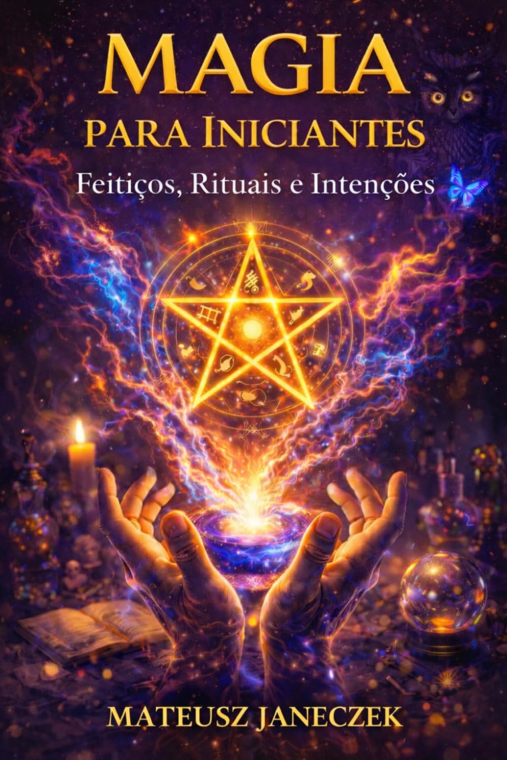 Magia para Iniciantes – Feitiços, Rituais e Intenções