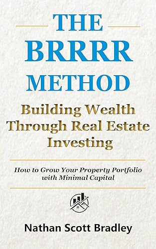 The BRRRR Method: A Beginner's Guide to Building Wealth Through