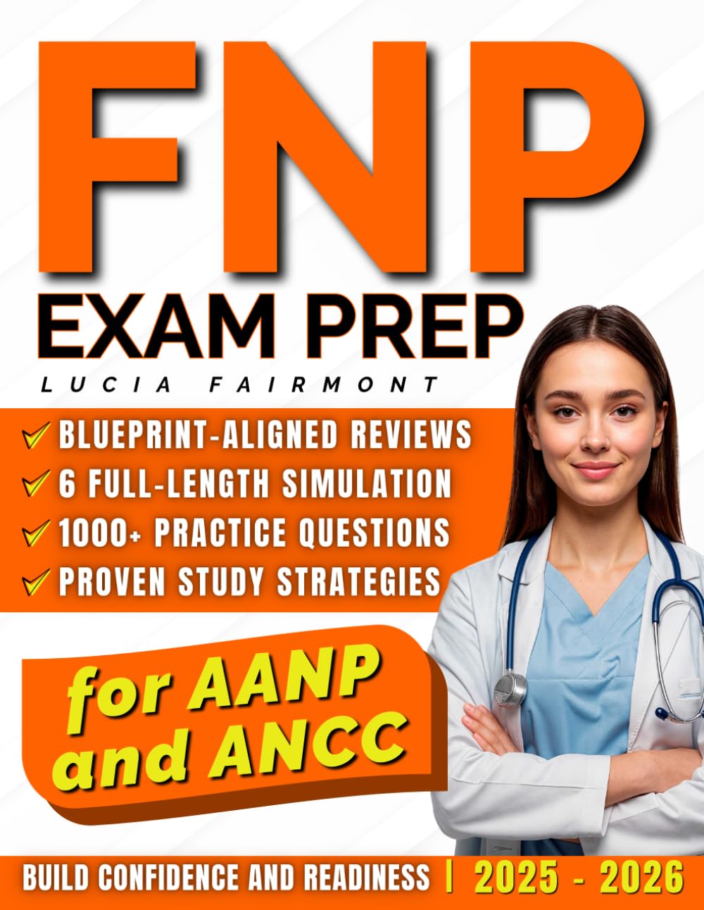 FNP Exam Prep: 1000+ Practice Questions & 6 Full-Length Simulation with In-Depth Rationales, Blueprint-Aligned Reviews for AANP and ANCC, Proven Study Strategies to Build Confidence and Readiness