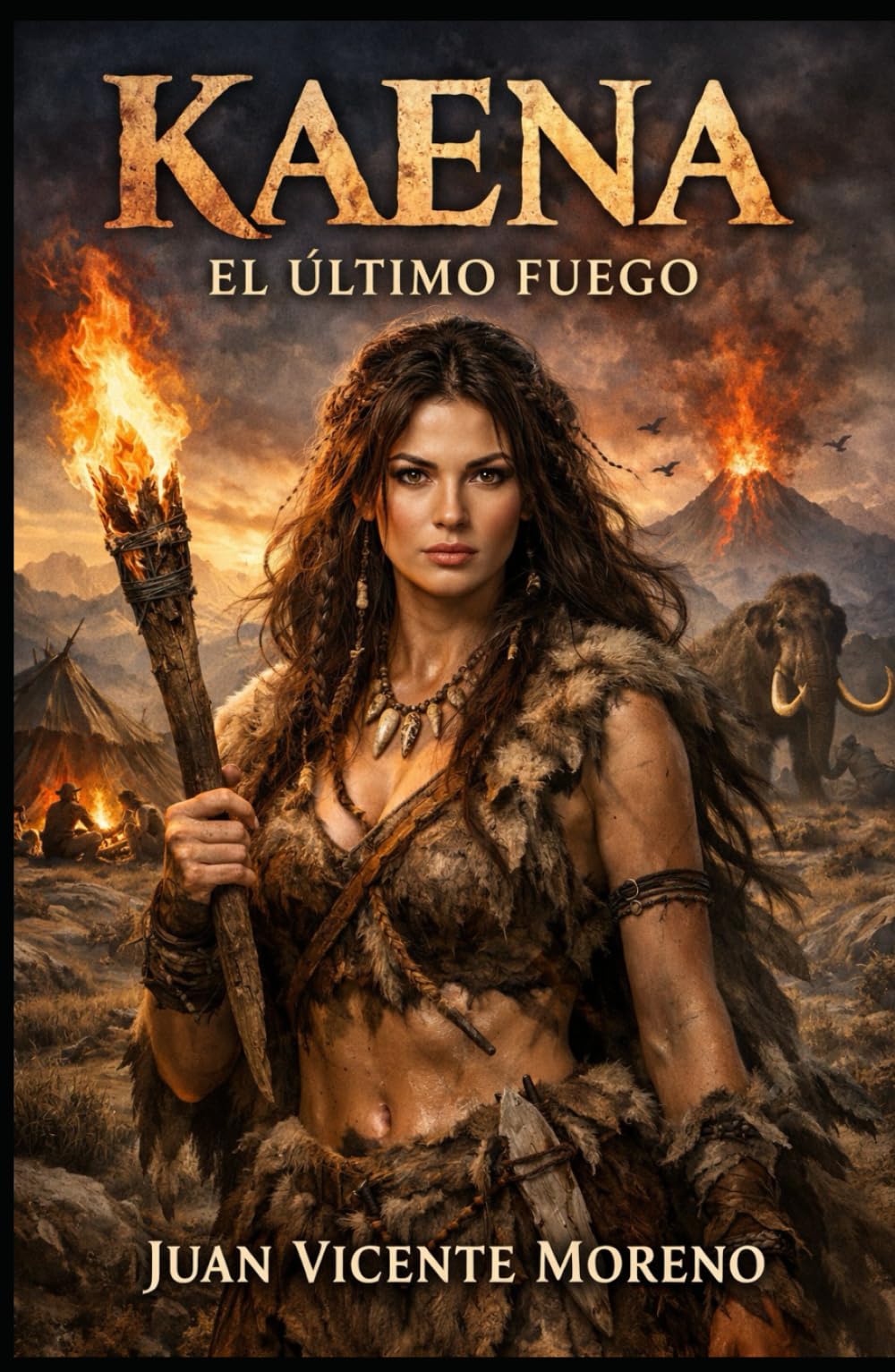 KAENA: El último fuego (Novela de ficción histórica ambientada en la prehistoria)