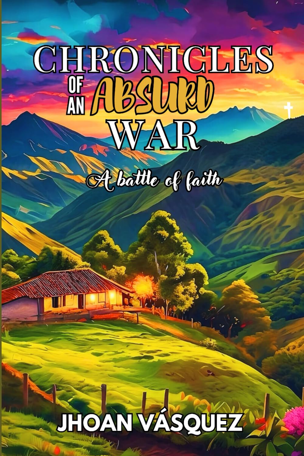 Chronicles of an Absurd War: A battle of faith