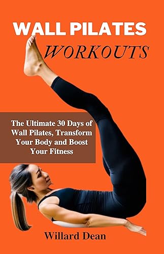 WALL PILATES WORKOUTS 30-day Pilates workout plan to Maximize, Strengthen, Tone, and Stay Energize