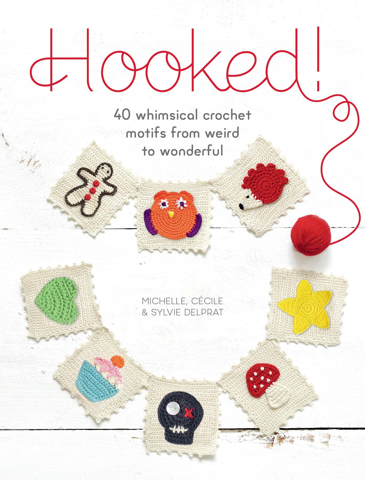 Buy Hooked!: 40 Whimsical Crochet Motifs from Weird to Wonderful — BookShops.in