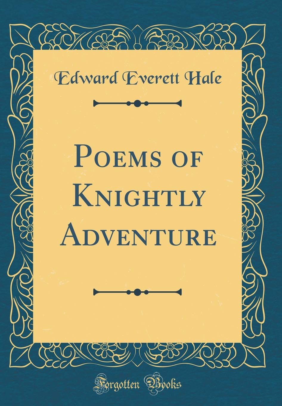 Poems of Knightly Adventure (Classic Reprint)