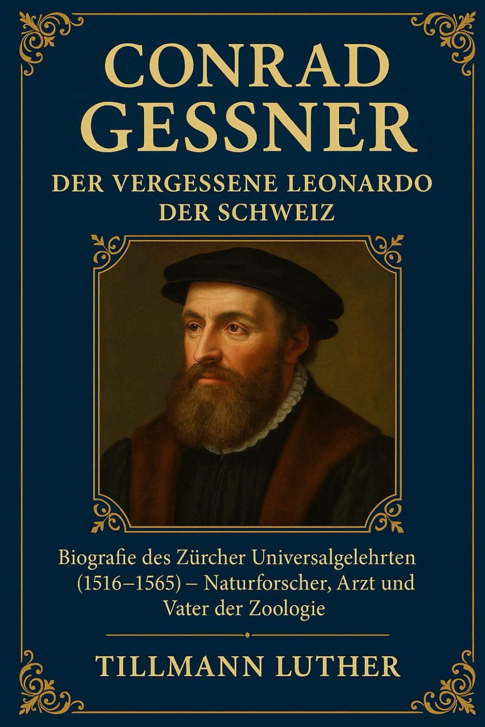 Conrad Gessner: Der vergessene Leonardo der Schweiz
