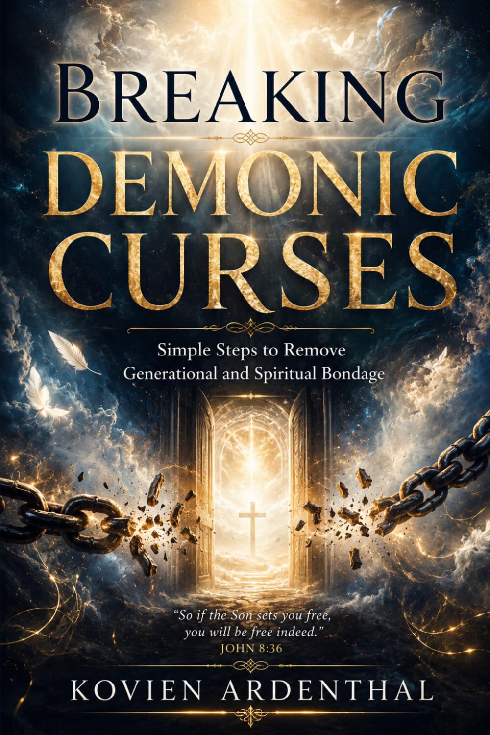 BREAKING DEMONIC CURSES: Simple Steps to Remove Generational and Spiritual Bondage