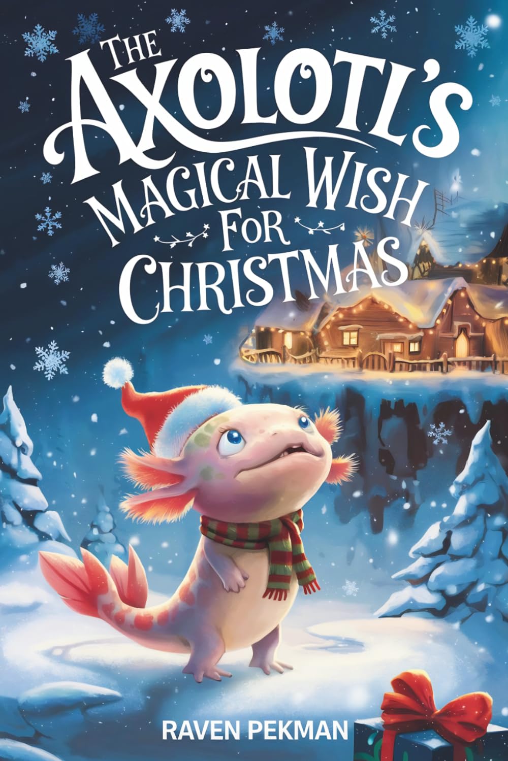 The Axolotl's Magical Wish For Christmas: A Magical Christmas Tale of Friendship, Courage, and an Axolotl's Greatest Wish (The Axolotl’s Arctic Christmas Mystery)