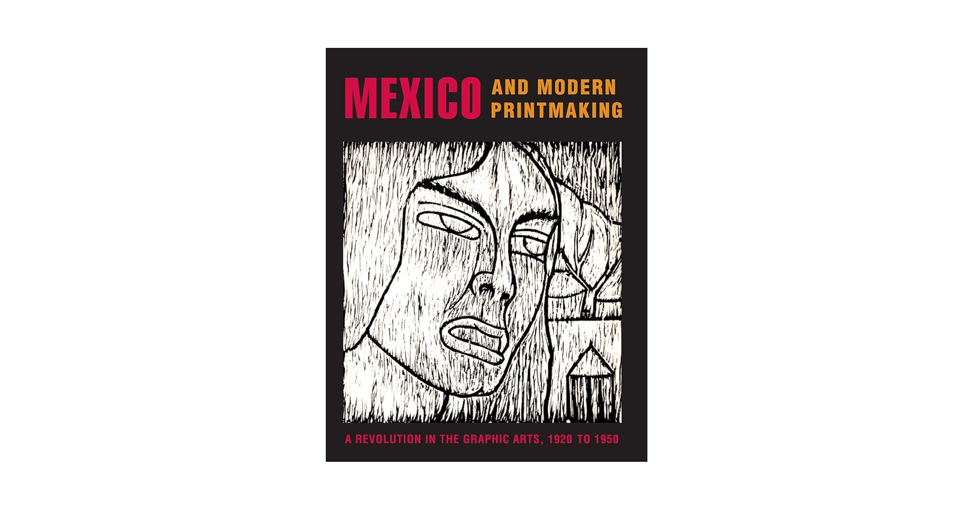 Mexico and Modern Printmaking: A Revolution in the Graphic Arts Mexico and Modern Printmaking: A Revolution in the Graphic Arts