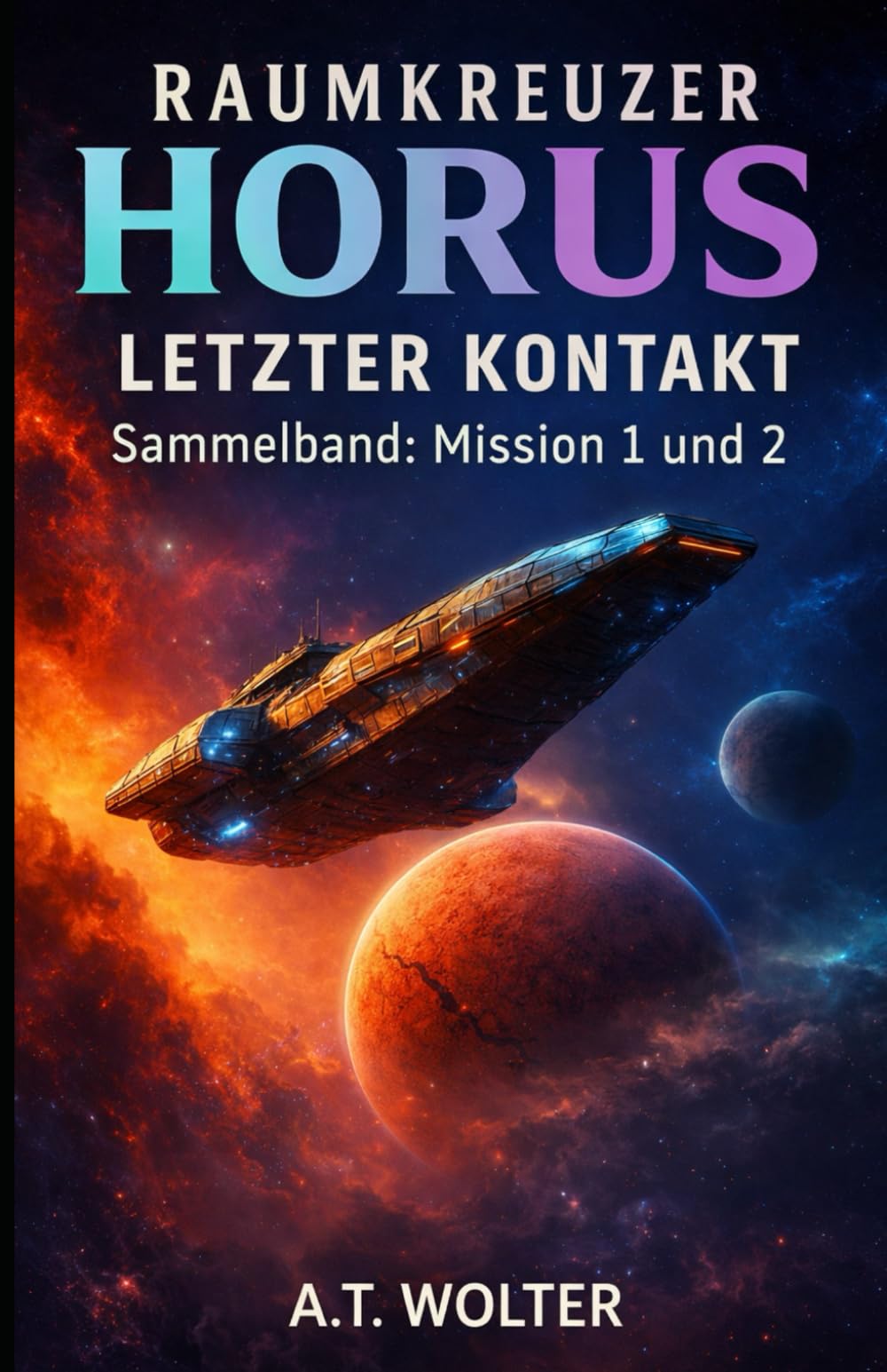 Raumkreuzer Horus - Letzter KONTAKT: Science Fiction trifft Mysterie - Sammelband: Mission 1 und 2