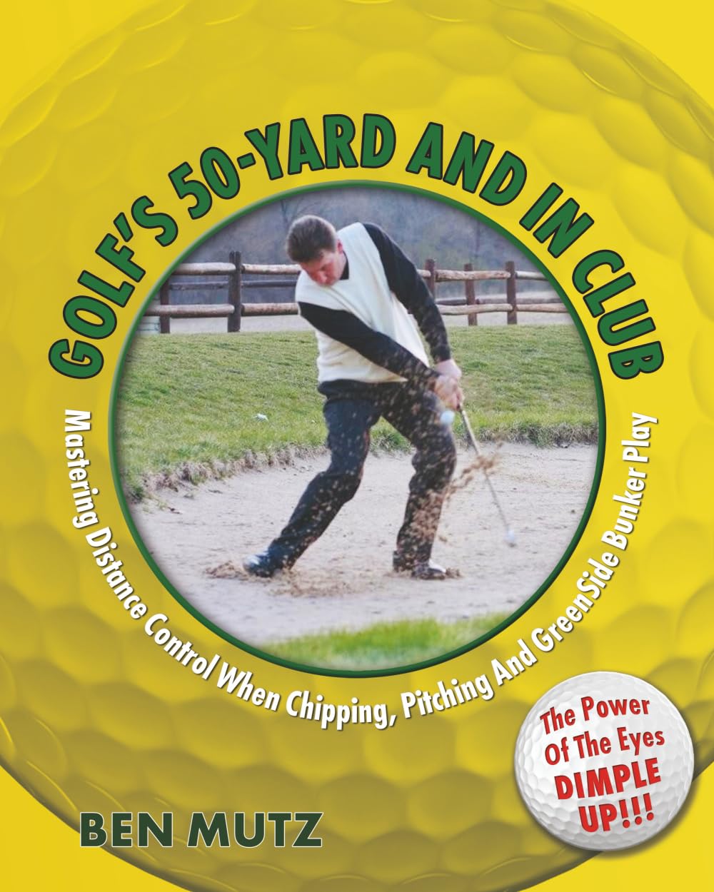 Golf's 50-Yard and in Club: Mastering Distance Control When Chipping, Pitching And GreenSide Bunker Play      Paperback – October 21, 2025