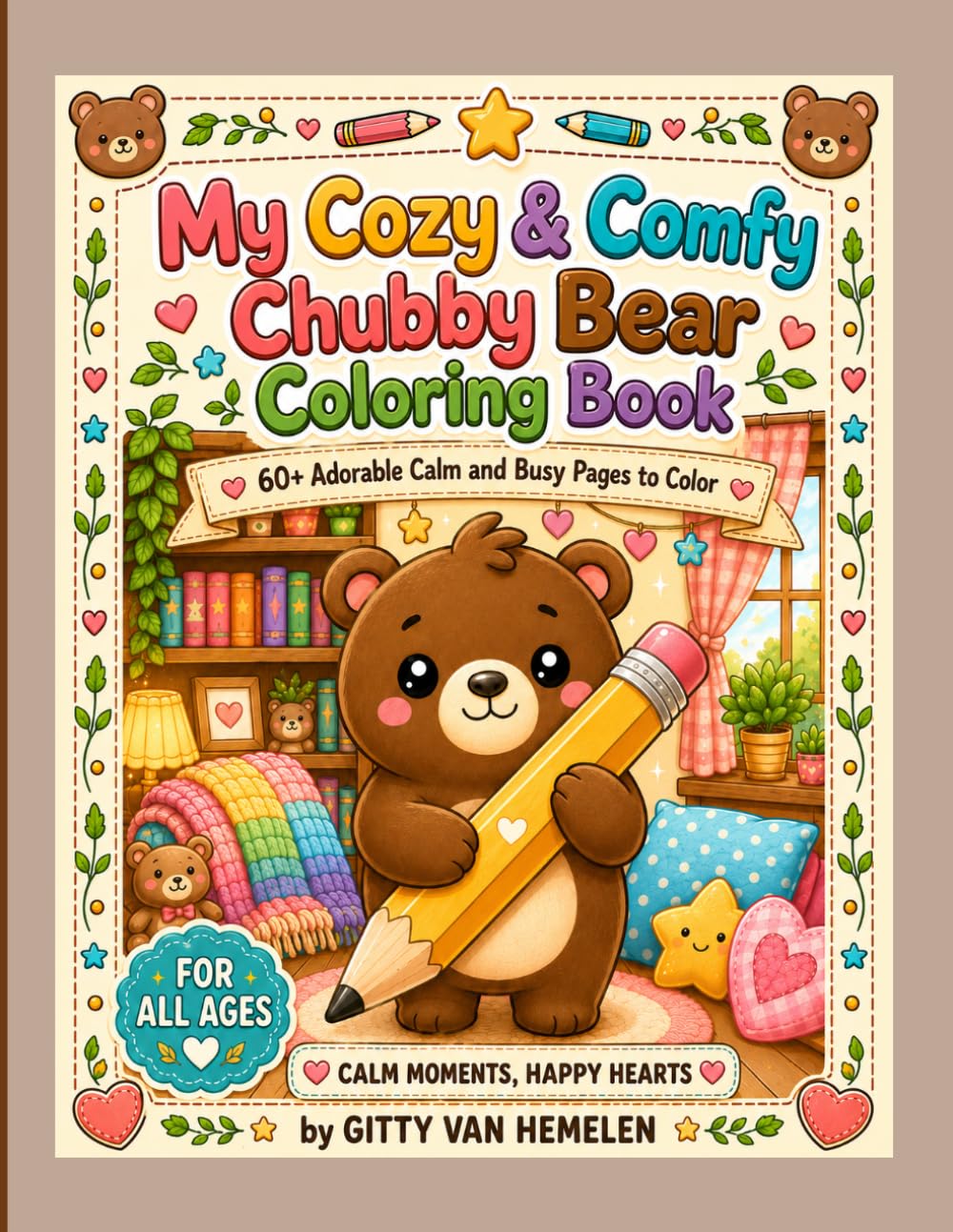 My Cozy & Comfy Chubby Bear Coloring Book: 60+ Adorable Calm and Busy Pages to Color