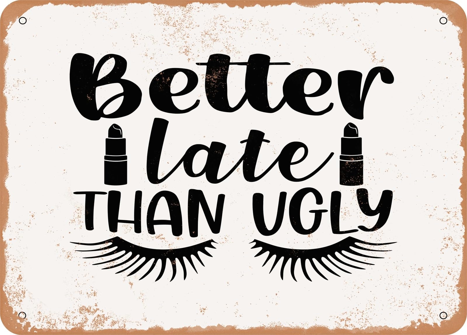 Miaomansenstore Metal Sign - Better Late Than Ugly - 2 - Vintage Look Sign Home Decor