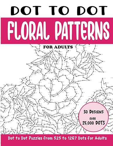 Dot to Dot Floral Patterns for Adults: Floral Patterns Connect the Dots Book for Adults (Over 25000 dots) (Dot to Dot Books for Adults)