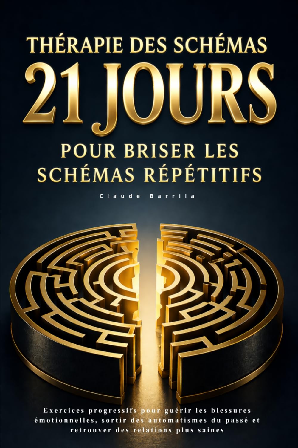 Thérapie des schémas : 21 jours pour briser les schémas répétitifs: Exercices progressifs pour guérir les blessures émotionnelles, sortir des ... passé et retrouver des relations plus saines
