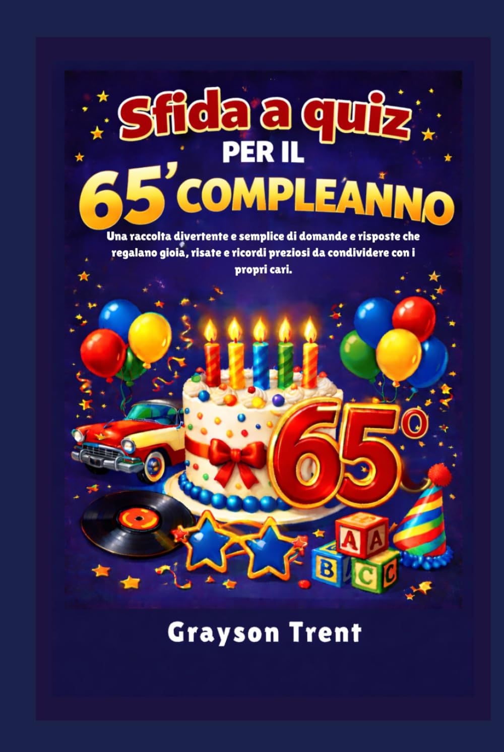 Sfida a quiz per il 65° compleanno: Una raccolta divertente e semplice di domande e risposte che regalano gioia, risate e ricordi preziosi da condividere con i propri cari.