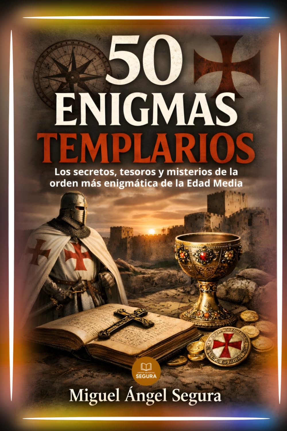 50 Enigmas templarios: Los secretos, tesoros y misterios de la orden más enigmática de la Edad Media (La Gran Biblioteca del Misterio)