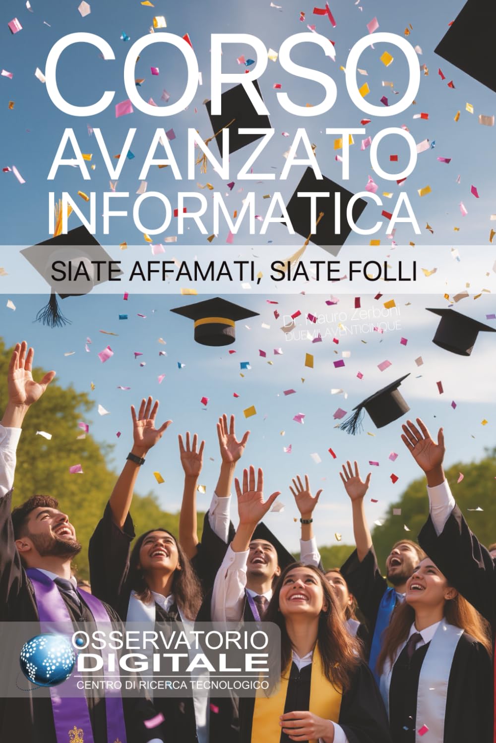 Corso avanzato Informatica: siate affamati, sia folli