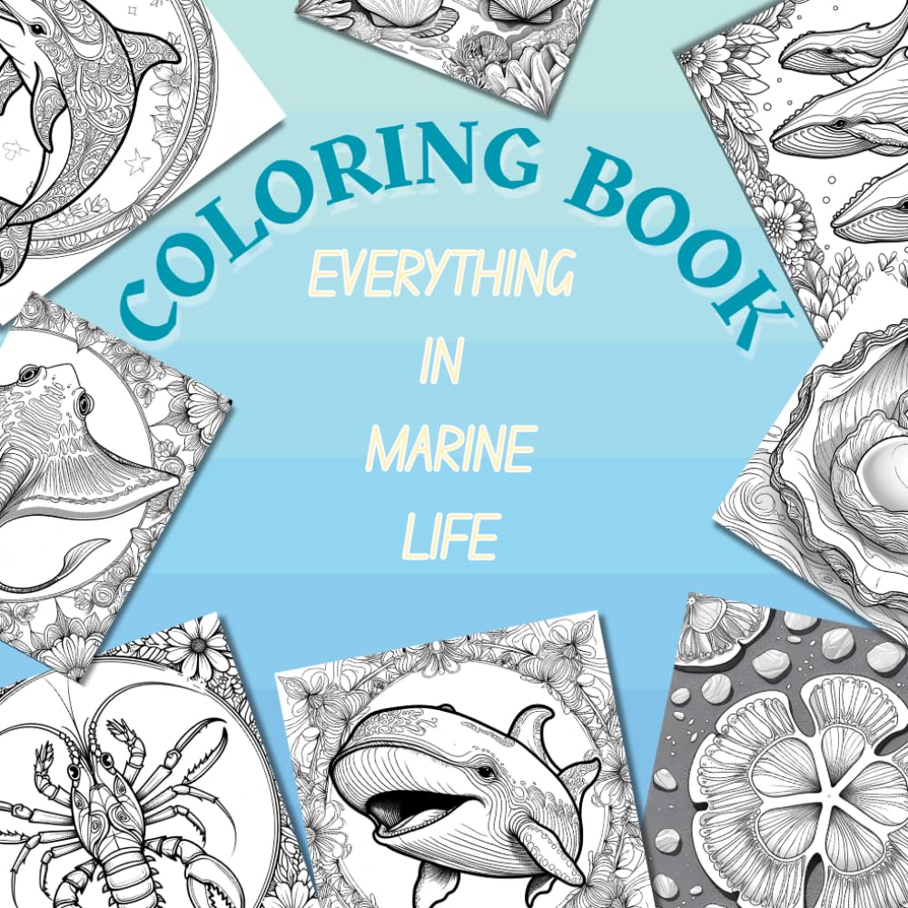 Coloring Book .... Everything in Marine Life: Stress-Relieving Mandala Designs of Marine creatures | Teen & Adult Coloring Book for Relaxation and Mindfulness
