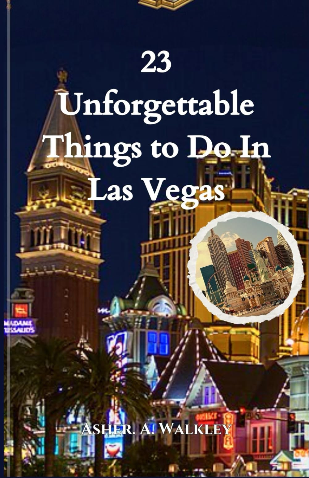 23 Unforgettable Things to Do In Las Vegas: Explore, Experience, and Photograph (A Traveler’s Guide)