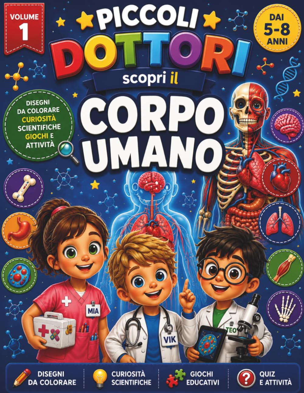 Piccoli Dottori - Scopri il corpo umano: Disegni da colorare, curiosità scientifiche, quiz e giochi educativi per bambini dai 5 agli 8 anni