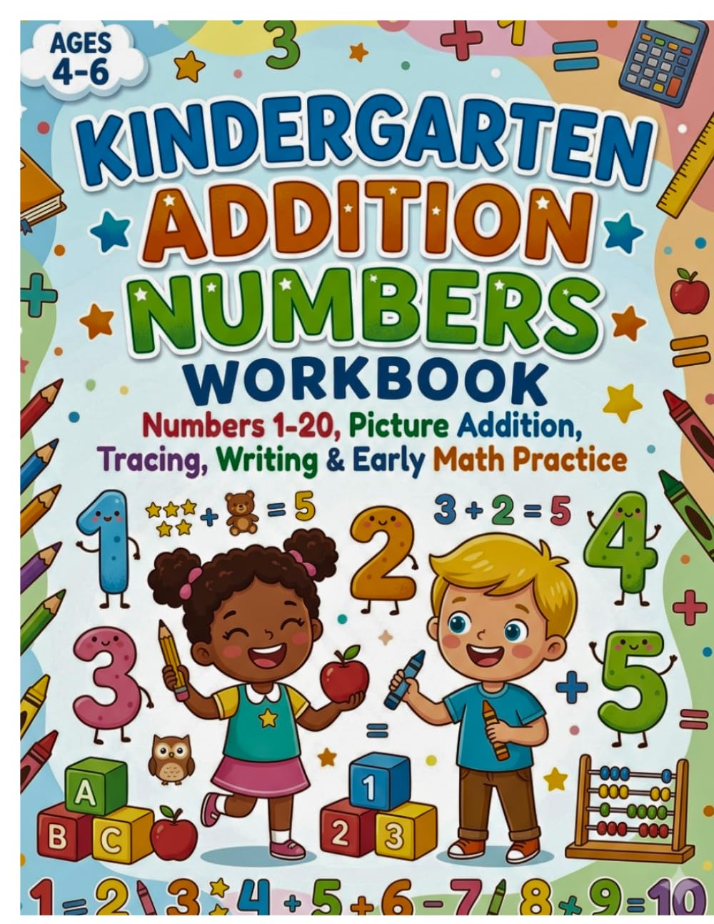 KINDERGARTEN ADDITION & NUMBERS WORKBOOK: Kindergarten math workbook, Addition workbook for kids, Numbers tracing book, Preschool math work book