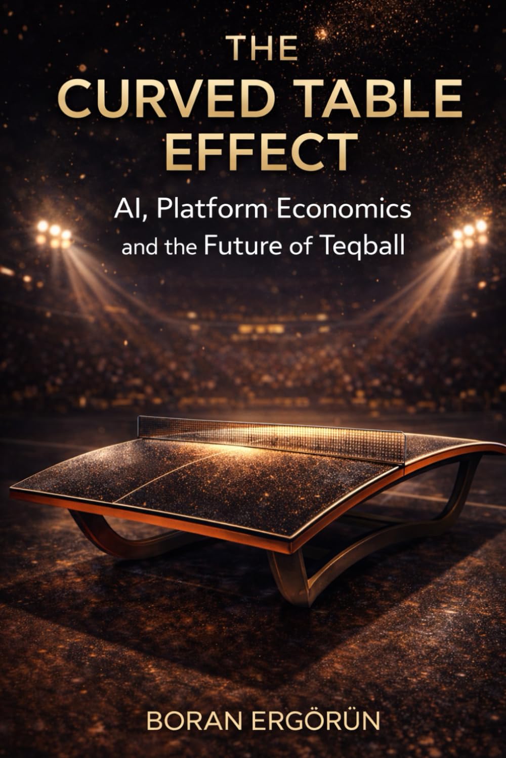 THE CURVED TABLE EFFECT: AI, Platform Economics and the Future of Teqball