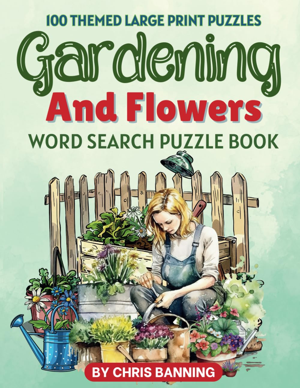 Gardening And Flowers Word Search Puzzle Book: 100 Themed Large Print Puzzles