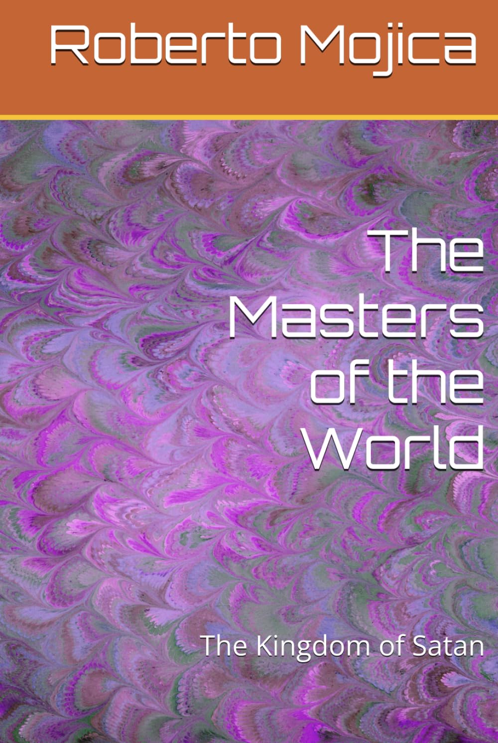 The Masters of the World: The Kingdom of Satan