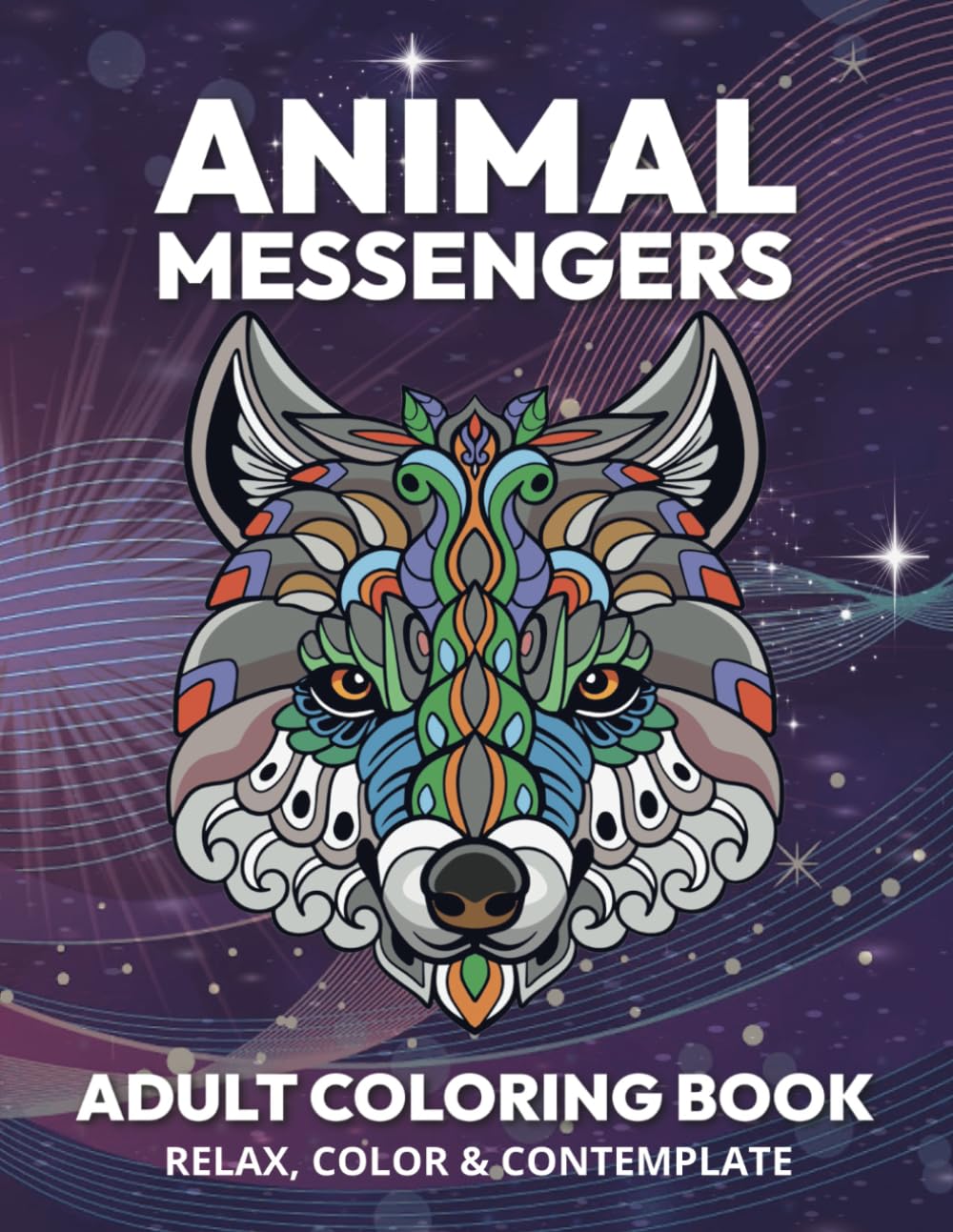 Animal Messengers Coloring Book: Creative Relaxation And Inspiration For Adults (Adult Coloring for Relaxation & Creativity)